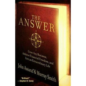 The Answer: Grow Any Business, Achieve Financial Freedom, and Live an Extraordinary Life, Paperback - John Assaraf imagine