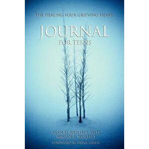 The Healing Your Grieving Heart Journal for Teens, Paperback - Alan D. Wolfelt imagine