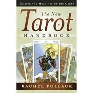The New Tarot Handbook: Master the Meanings of the Cards, Paperback - Rachel Pollack imagine