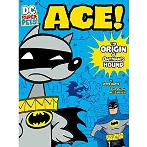 Ace: The Origin of Batman's Dog, Hardcover - Steve Korte imagine