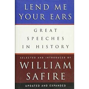 Lend Me Your Ears: Great Speeches in History, Hardcover - William Safire imagine
