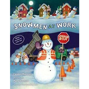 Snowmen at Work, Hardcover - Caralyn Buehner imagine