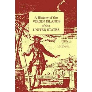 History of the Virgin Islands of the United States: A, Paperback - I. Dookhan imagine