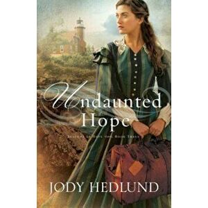 Undaunted Hope, Paperback - Jody Hedlund imagine