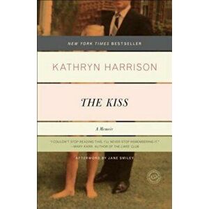 The Kiss: A Memoir, Paperback - Kathryn Harrison imagine