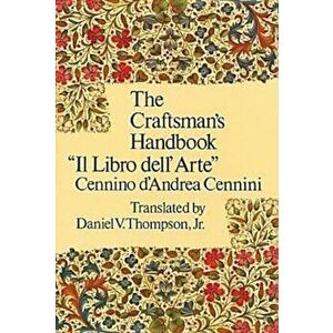 The Craftsman's Handbook, Paperback - Cennino Cennini imagine
