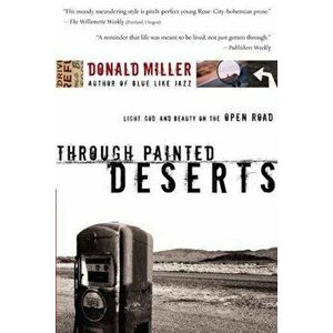 Through Painted Deserts: Light, God, and Beauty on the Open Road, Paperback - Donald Miller imagine