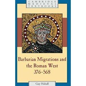 Barbarian Migrations and the Roman West, 376-568, Paperback - Guy Halsall imagine