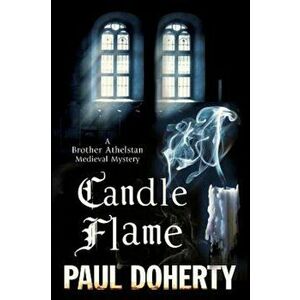 Candle Flame: A Novel of Mediaeval London Featuring Brother Athelstan, Paperback - Paul Doherty imagine