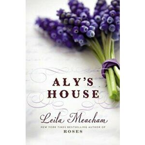 Aly's House, Hardcover - Leila Meacham imagine