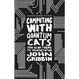 Computing with Quantum Cats, Paperback - John Gribbin imagine
