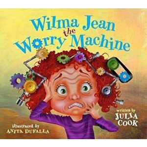 Wilma Jean the Worry Machine, Paperback - Julia Cook imagine