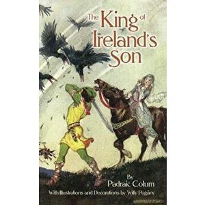 The King of Ireland's Son, Paperback - Padraic Colum imagine