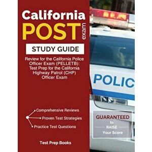California Post Exam Study Guide: Review for the California Police Officer Exam (Pelletb): Test Prep for the California Highway Patrol (Chp) Officer E imagine
