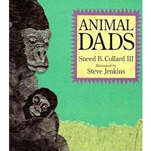 Animal Dads, Paperback - Steve Jenkins imagine