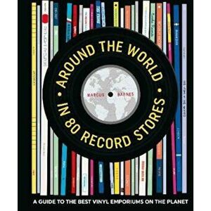 Around the World in 80 Record Stores, Hardcover - Marcus Barnes imagine