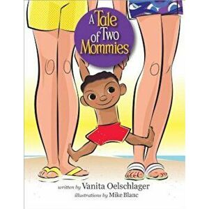 A Tale of Two Mommies, Hardcover - Vanita Oelschlager imagine
