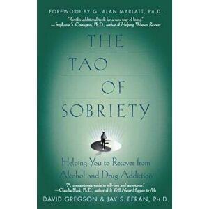 The Tao of Sobriety: Helping You to Recover from Alcohol and Drug Addiction, Paperback - David Gregson imagine