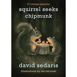Squirrel Seeks Chipmunk: A Modest Bestiary, Paperback - David Sedaris imagine