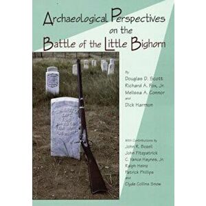 Archaeological Perspectives on the Battle of the Little Bighorn, Paperback - Douglas D. Scott imagine