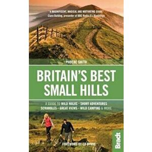 Britain's Best Small Hills, Paperback - Phoebe Smith imagine