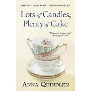 Lots of Candles, Plenty of Cake, Paperback - Anna Quindlen imagine