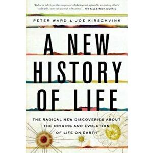 A New History of Life: The Radical New Discoveries about the Origins and Evolution of Life on Earth, Paperback - Peter Ward imagine
