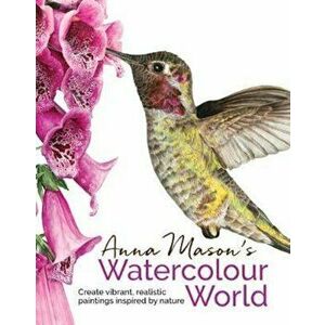 Anna Mason's Watercolour World, Hardcover - Anna Mason imagine