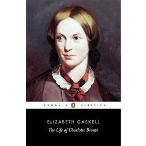 Life of Charlotte Bronte, Paperback - Elizabeth Gaskell imagine