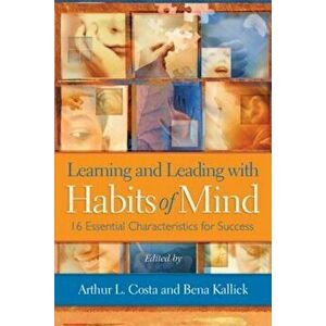 Learning and Leading with Habits of Mind: 16 Essential Characteristics for Success, Paperback - Arthur L. Costa imagine