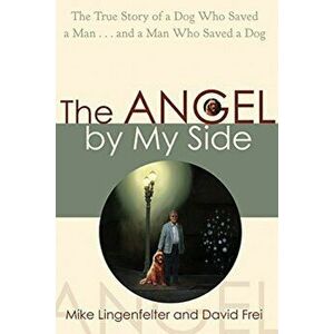 Angel by My Side, Paperback - Mike Lingenfelter imagine