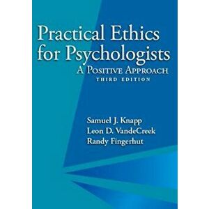 Practical Ethics for Psychologists: A Positive Approach, Paperback - Samuel J. Knapp imagine