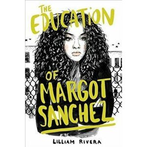 The Education of Margot Sanchez, Paperback - Lilliam Rivera imagine