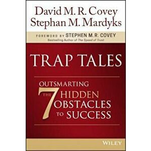 Trap Tales: Outsmarting the 7 Hidden Obstacles to Success, Hardcover - David M. R. Covey imagine
