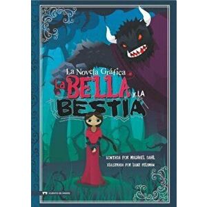 La Bella y La Bestia: La Novela Grafica, Paperback - Michael Dahl imagine