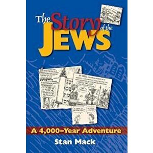 The Story of the Jews: A 4, 000-Year Adventure--A Graphic History Book, Paperback - Stan Mack imagine