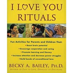 I Love You Rituals, Paperback - Becky A. Bailey imagine