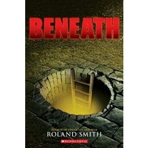 Beneath, Paperback - Roland Smith imagine