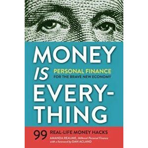 Money Is Everything: Personal Finance for the Brave New Economy, Paperback - Amanda Reaume imagine