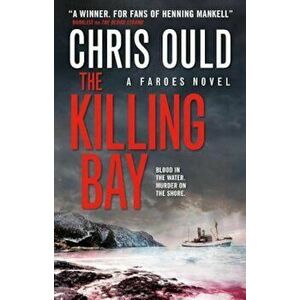 The Killing Bay: Faroes Novel 2, Paperback - Chris Ould imagine