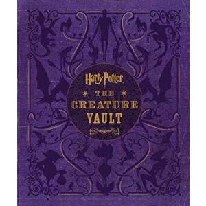 Harry Potter: The Creature Vault: The Creatures and Plants of the Harry Potter Films 'With Poster', Hardcover - Jody Revenson imagine