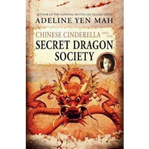 Chinese Cinderella and the Secret Dragon Society, Paperback - Adeline Yen Mah imagine
