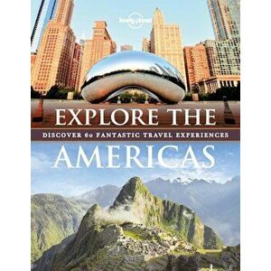 Explore the Americas, Hardcover - Lonely Planet imagine