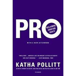 Pro: Reclaiming Abortion Rights, Paperback - Katha Pollitt imagine