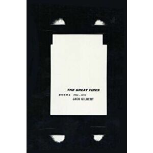 The Great Fires: Poems, 1982-1992, Paperback - Jack Gilbert imagine