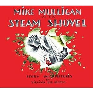 Mike Mulligan and His Steam Shovel, Hardcover - Virginia Lee Burton imagine