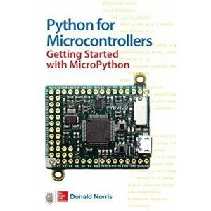 Python for Microcontrollers: Getting Started with Micropython, Paperback - Donald Norris imagine
