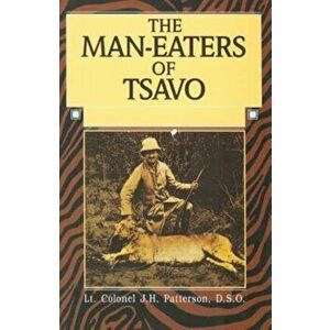 Man-Eaters of Tsavo, Paperback - John Patterson imagine