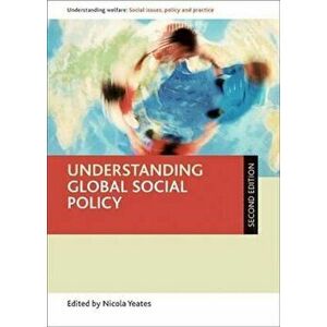 Understanding global social policy, Paperback - Nicola Yeates imagine