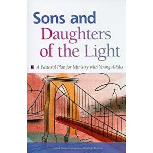 Sons and Daughters of the Light: A Pastoral Plan for Ministry with Young Adults, Paperback - USCCB Publishing imagine